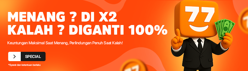 MENANG DAPAT BONUS 2X - KALAH DAPAT UANG KEMBALI 100%