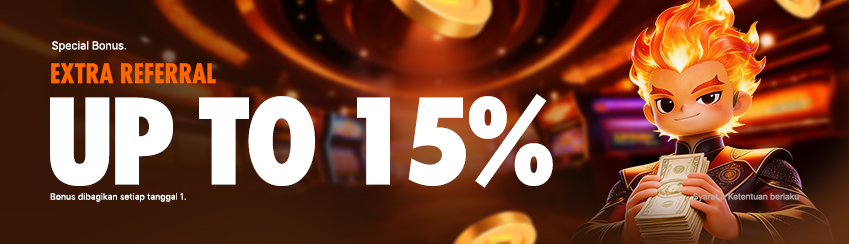 BONUS EXTRA REFERRAL UP TO 15%